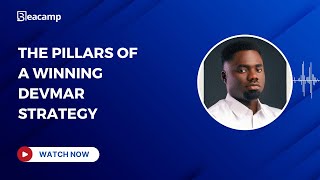 The Pillars Of A Winning Devmar Strategy Developer Marketing Framework