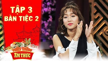 Thiên đường ẩm thực 3 | Tập 3 bàn tiệc 2: Diệu Nhi để lộ "bí mật động trời" trong lúc quá hưng phấn