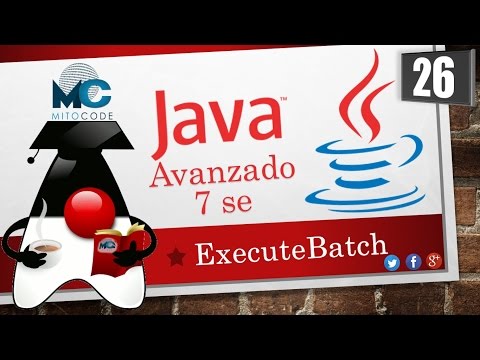 Tutorial Java 7 SE Avanzado - 26 ExecuteBatch PreparedStatement