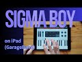 SIGMA BOY on iPad(GarageBand)//ガレージバンド