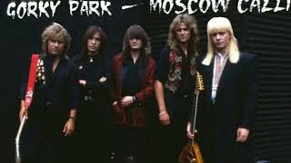 ⭐Gorky Park - Moscow Calling
