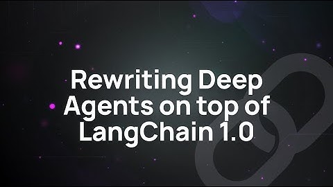 Rewriting Deep Agents on top of LangChain 1.0