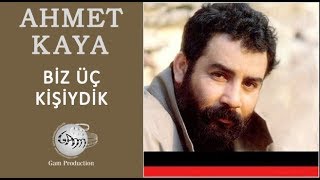 Biz Üç Kişiydik (Ahmet Kaya) Resimi