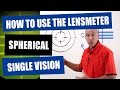 How To Use The Lensmeter - A Simple Spherical Single-Vision Lens