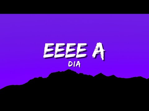 EEEE A - DIA (Official Music Video Lyric)