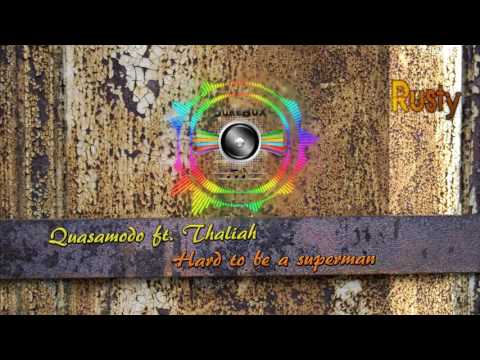 Quasamodo ft. Thaliah - Hard to be a superman