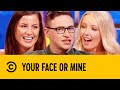 Is Your Girlfriend Better Looking Than Your Ex? | Your Face Or Mine