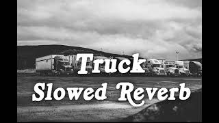 Truck (Slowed + Reverb ) | Khasa Aala Chahar | New Haryanvi Song 2024