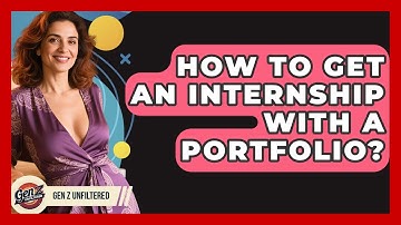 How To Get An Internship With A Portfolio? - Gen Z Unfiltered