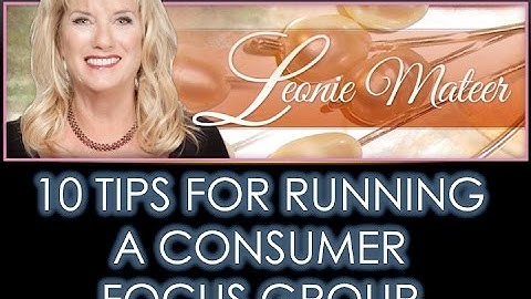 10 Tips for Running a Consumer Focus Group