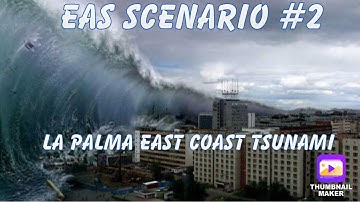 EAS Scenario 2. La Palma East Coast Tsunami