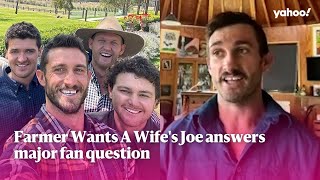 Farmer Wants A Wife's Joe answers major fan question | Yahoo Australia