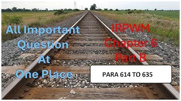 IRPWM CH 6 B [PARA 614 TO 635 ] | All Important Question| LDCE EXAM | NAIR