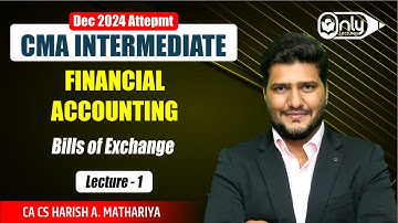 Lec1 |  Bills of Exchange | Accounting for CMA Inter Dec 2023 Exam | CA CS Harish A Mathariya