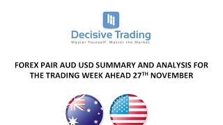 Aud Usd Forex Price Action Preview For Trading Week Ahead 27th Nov