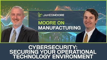 Cybersecurity: Securing Your Operational Technology Environment