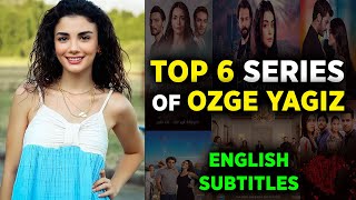 6 Best OZGE YAGIZ Series with ENGLISH SUBTITLE LINKS
