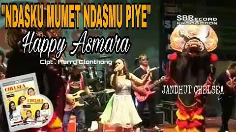 HAPPY ASMARA - NDASKU MUMET NDASMU PIYE - JANDHUT CHELSEA [ FULL HD ]
