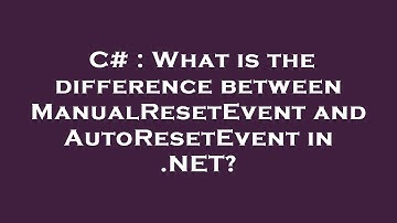 C# : What is the difference between ManualResetEvent and AutoResetEvent in .NET?