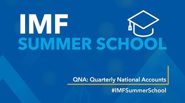 IMF Summer School: Quarterly National Accounts (QNA)
