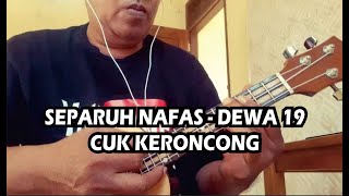 CUK KERONCONG - SEPARUH NAFAS (DEWA 19)