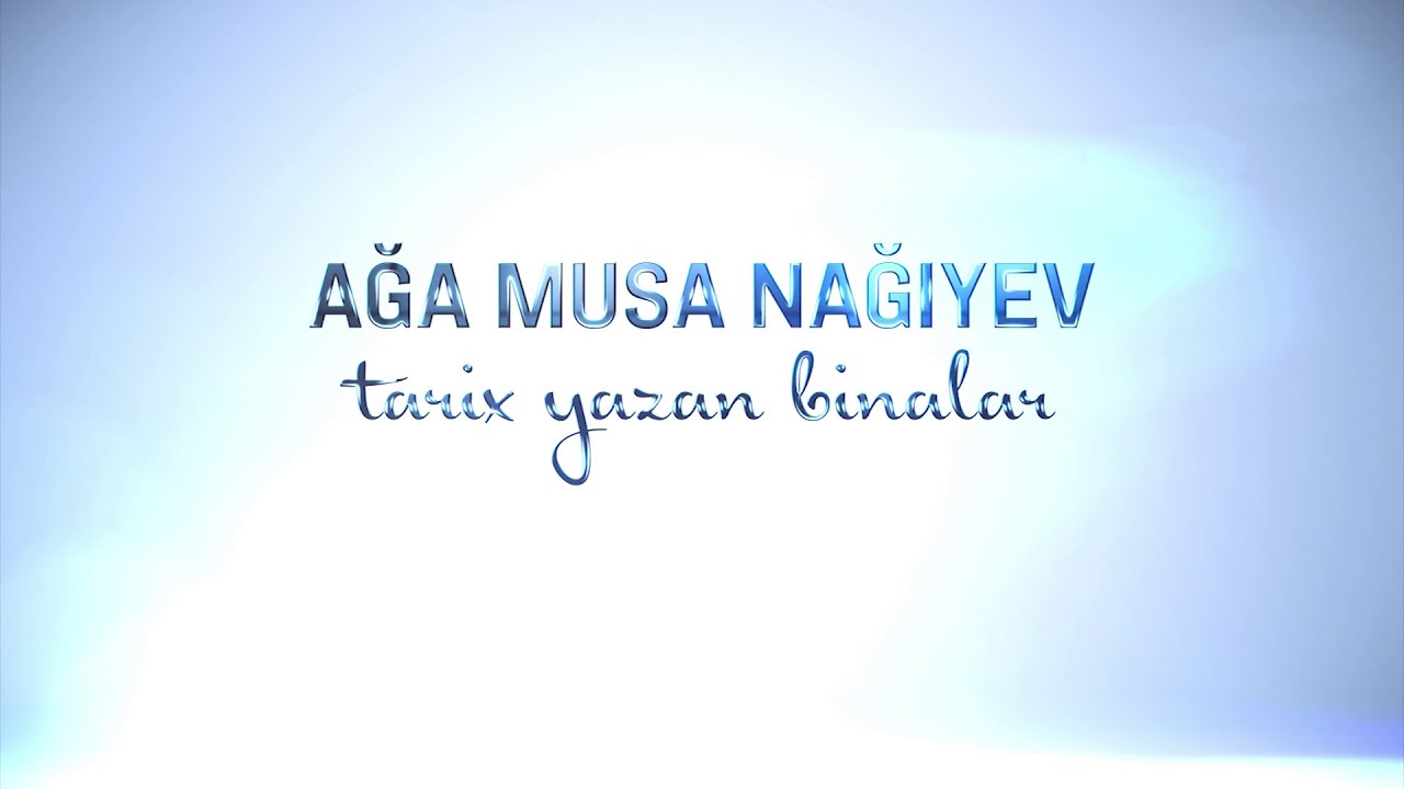 Ağa Musa Nağıyev: tarix yazan binalar