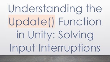Understanding the Update() Function in Unity: Solving Input Interruptions