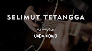 SELIMUT TETANGGA // REPVBLIK // KARAOKE GITAR AKUSTIK NADA COWO ( MALE )