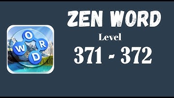 Zen Word Level 371 Answers | Zen Word Level 372 Answers