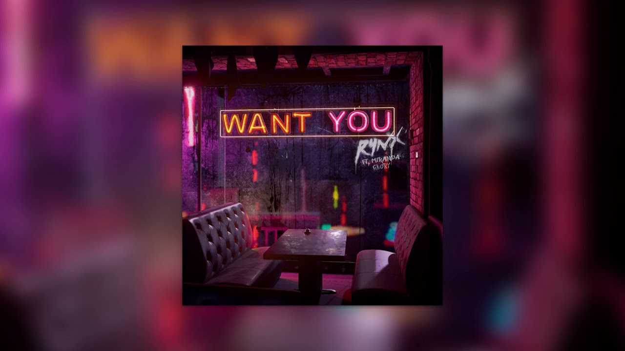 Rynx - Want You (feat. Miranda Glory) [Cover Art] - YouTube