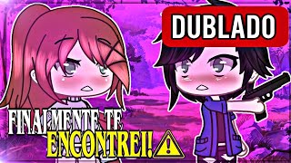 [MARATONA] Finalmente te encontrei | MINI FILME | [DUBLADO] | GACHA LIFE