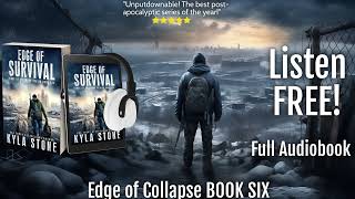 EDGE OF SURVIVAL: Apocalyptic SciFi Thriller Audiobook FULL LENGTH (Edge of Collapse Book SIX)