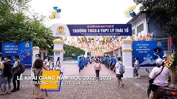 Lễ Khai Giảng năm học 2022 - 2023 - Trường THCS & THPT Lý Thái Tổ