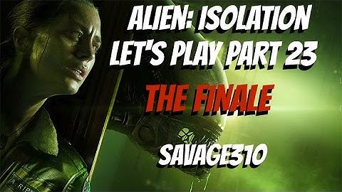 Alien Isolation Part 23 IT