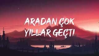 Tuğçe Kandemir - Aradan Çok Yıllar Geçti (Lyrics)