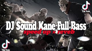 DJ Sound JJ Kane Full Bass (speed up x reveb)🎧