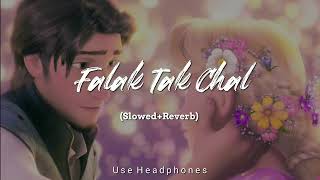 Falak Tak Chal (slowed+reverb)