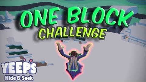 PLAYING YEEPS HIDE AND SEEK ON ONLY ONE BLOCK