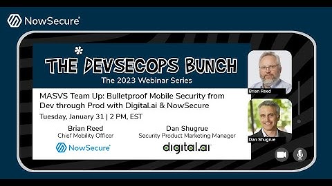 DevSecOps Bunch NowSecure & Digital.ai : Bulletproof Mobile Security from Dev through Prod