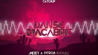 CatchUp- Danse Macabre ( MEZER & PitroS BOOTLEG) 2021