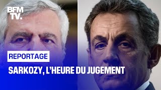 Sarkozy, l’heure du jugement