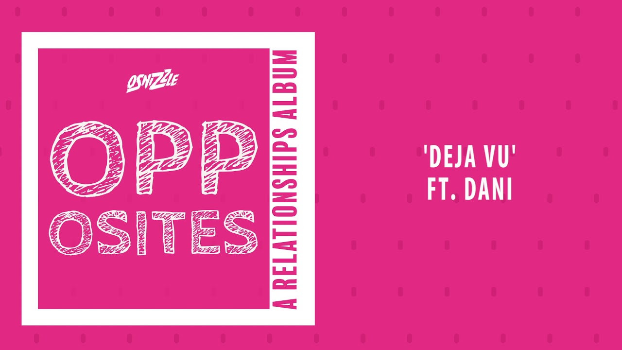 Osnizzle "Deja Vu" featuring Dani