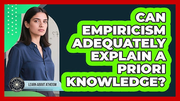 Can Empiricism Adequately Explain A Priori Knowledge?