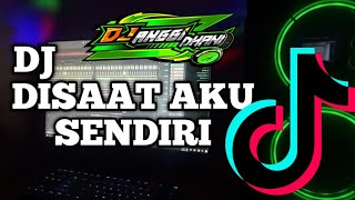 DJ DISAAT AKU SENDIRI ( DADALI ) FULL BASS TERBARU 2023 !! DJ TIKTOK TERBARU | Remix Anggi Dhani