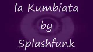 Splashfunk - la kumbiata -