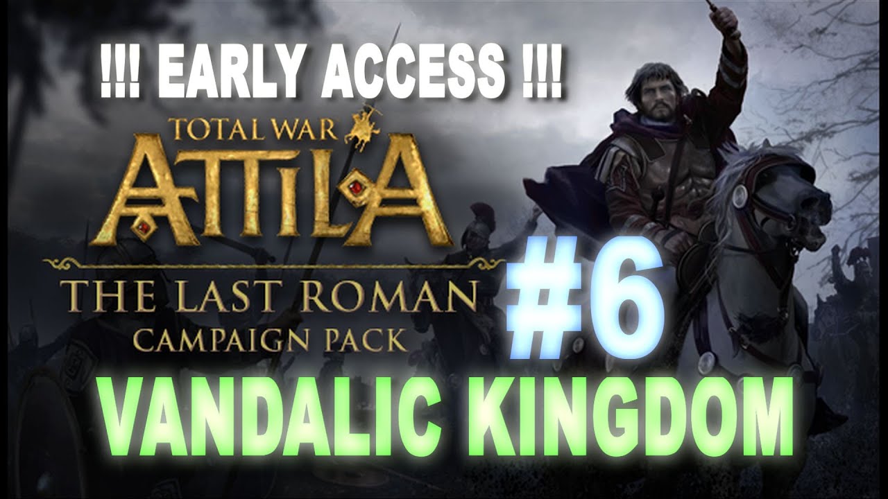 TW: Attila - The Last Roman - *EARLY ACCESS* Vandals Campaign #6 lets play a little game