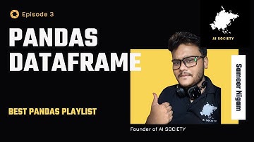 Lecture 3 | Pandas Data Frame | AI SOCIETY | Sameer Nigam