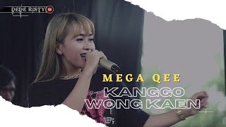 KANGGO WONG KAEN Voc MEGA QEE I LIVE MUSIC “ DEDE RISTY “ GANJENE PANTURA I