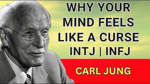Why Intuitive Introverts (INFJ & INTJ) Feel Cursed - Carl Jung