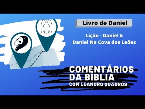 Quarta 12/2 - Daniel Na Cova dos Leões - Daniel 6 - Lição 7 - Leandro Quadros - Escola Sabatina